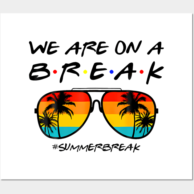 We Are On a Break Summer Break Wall Art by sindanke